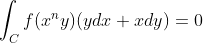[tex]\int_C f(x^ny)(ydx+xdy)=0[/tex]
